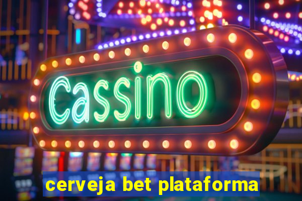 cerveja bet plataforma